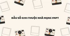 0293 là mạng gì? Mã vùng 0293 ở đâu, thuộc tỉnh nào?