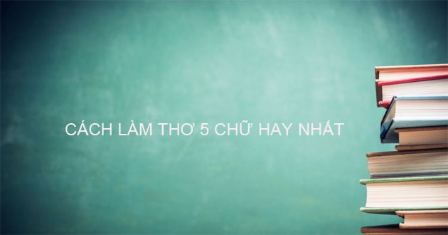 Cách làm thơ 5 chữ