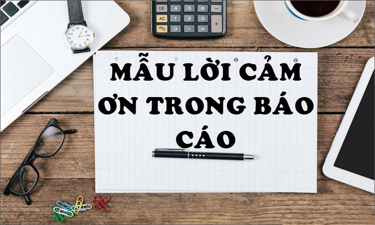 Những mẫu lời cảm ơn trong báo cáo hay nhất