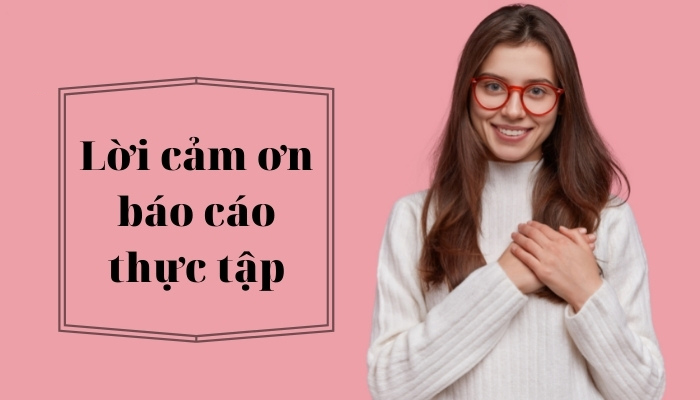Mẫu lời cảm ơn báo cáo thực tập công ty