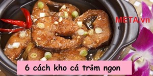 6 Cách kho cá trắm ngon, đậm đà miễn chê