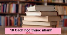 10 Cách học thuộc nhanh, nhớ bài lâu hiệu quả nhất