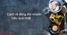 Cách rã đông thịt nhanh nhất đảm bảo an toàn, đúng cách