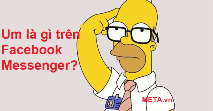 Um có nghĩa là gì trên Facebook? Um là gì trên Messenger? Um có nghĩa là gì trên Facebook? Um là gì trên Messenger?
