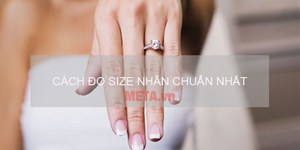 3 Cách đo size nhẫn chuẩn, đeo vừa như in cho nam nữ