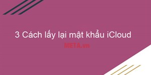 3 Cách lấy lại mật khẩu iCloud bằng Gmail, số điện thoại đơn giản nhất