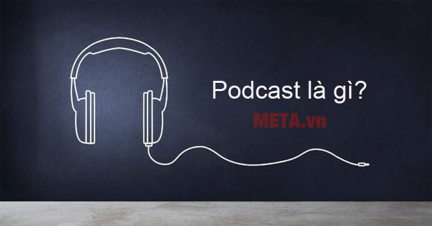 Podcast là gì Podcast là gì