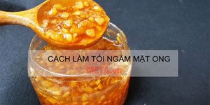 Cách làm tỏi ngâm mật ong đơn giản, để được lâu