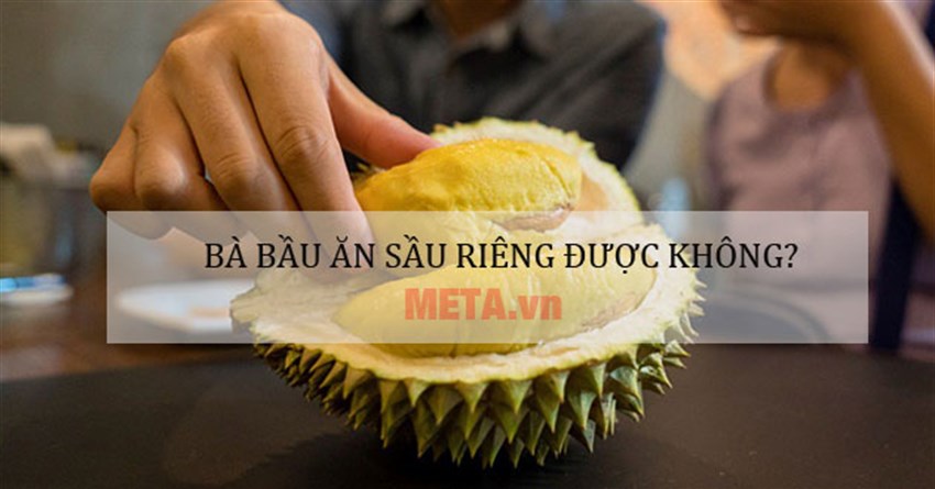 Bà bầu ăn sầu riêng được không, ăn nhiều có tốt không?