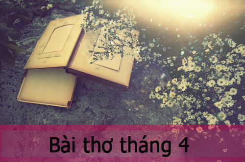 Những bài thơ về tháng Tư buồn Những bài thơ về tháng Tư buồn