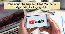 Tên YouTube hay, tên kênh YouTube đẹp, ấn tượng nhất