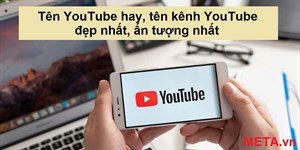 Tên YouTube hay, tên kênh YouTube đẹp, ấn tượng nhất