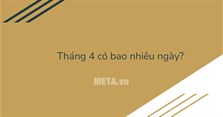 Tháng 4 có bao nhiêu ngày theo Âm lịch, Dương lịch?