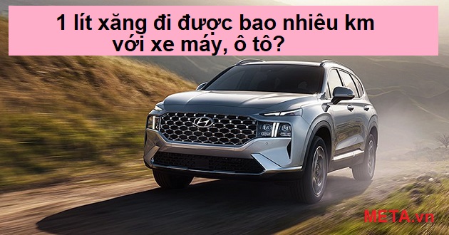 1 lít xăng đi được bao nhiêu km với xe máy, ô tô? 1 lít xăng đi được bao nhiêu km với xe máy, ô tô?