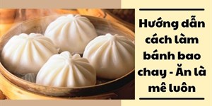 Cách làm bánh bao chay vừa đẹp vừa ngon, mềm