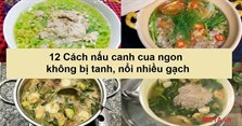 12 Cách nấu canh cua ngon, không bị tanh, nổi nhiều gạch