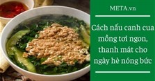 Cách nấu canh cua mồng tơi ngon, thanh mát cho ngày hè nóng bức