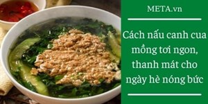 Cách nấu canh cua mồng tơi ngon, thanh mát cho ngày hè nóng bức