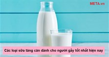 Các loại sữa tăng cân dành cho người gầy lâu năm tốt nhất hiện nay