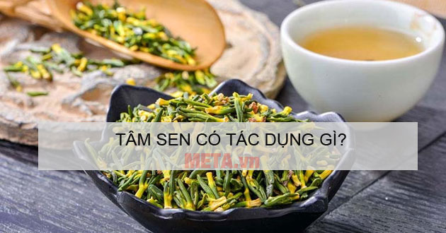 Tâm sen có tác dụng gì Tâm sen có tác dụng gì