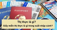 Thị thực là gì? Giấy miễn thị thực là gì trong xuất nhập cảnh?