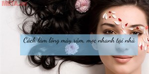 Cách làm lông mày rậm, mọc nhanh tại nhà hiệu quả nhất