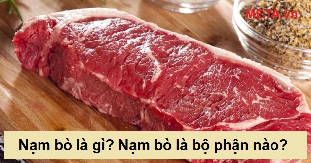 Nạm bò là gì? Nạm bò là bộ phận nào?