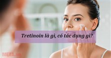 Tretinoin là gì, có tác dụng gì? Cách dùng Tretinoin hiệu quả, an toàn