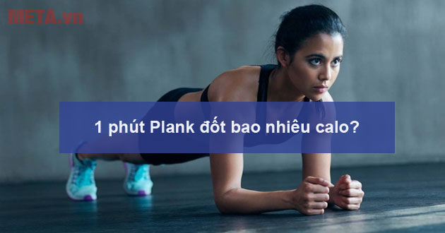 1 phút Plank đốt chay bao nhiêu calo