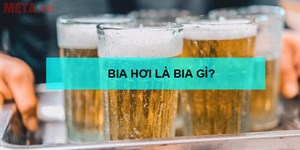 Bia hơi là gì? Bia hơi làm từ gì? Cách bảo quản bia hơi