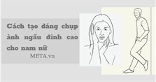 Cách tạo dáng chụp ảnh ngầu đỉnh cao cho nam nữ