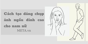 Cách tạo dáng chụp ảnh ngầu đỉnh cao cho nam nữ