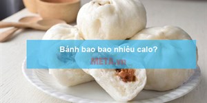 Bánh bao bao nhiêu calo? Lượng calo trong các loại bánh bao