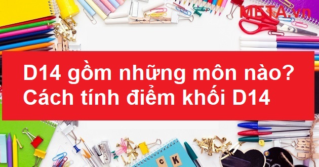 D14 gồm những môn nào, ngành nào? D14 gồm những môn nào, ngành nào?