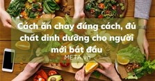 Cách ăn chay đúng cách, đủ chất dinh dưỡng cho người mới bắt đầu