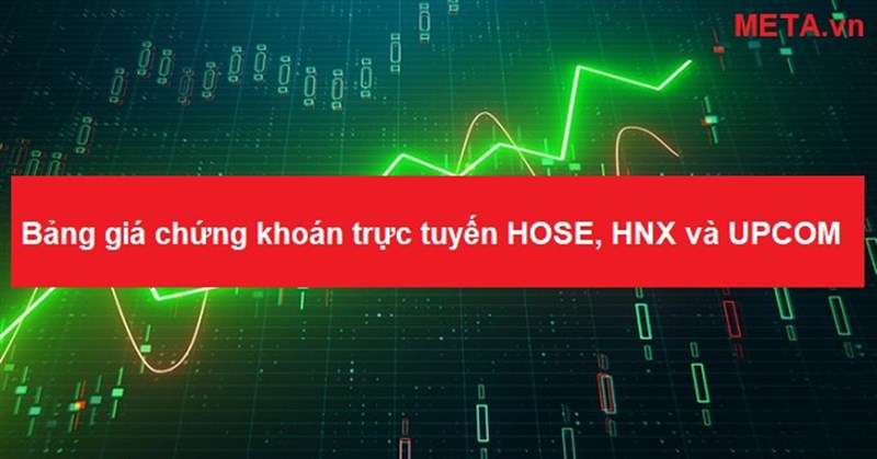 Bảng giá chứng khoán trực tuyến HOSE, HNX và UPCOM
