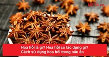 Hoa hồi có tác dụng gì? Cách sử dụng hoa hồi trong nấu ăn