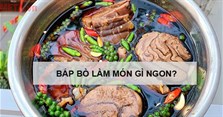 Bắp bò làm món gì ngon, dễ chế biến? Các món ngon từ bắp bò