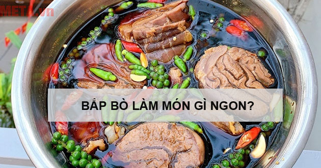 Bắp bò làm món gì ngon