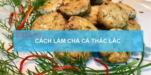 Cách làm chả cá thác lác thơm ngon, không bị bở