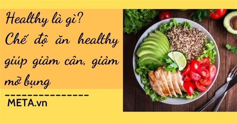 Healthy là gì? Chế độ ăn healthy giúp giảm cân, giảm mỡ bụng