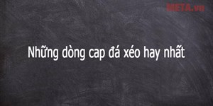 Cap đá xéo đứa mình ghét, stt đá xéo ngắn hay