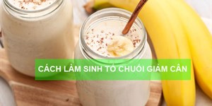 Cách làm sinh tố chuối giảm cân, đẹp da ngon nhất tại nhà