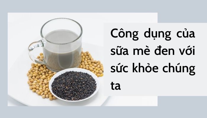 Công dụng của sữa mè đen Công dụng của sữa mè đen