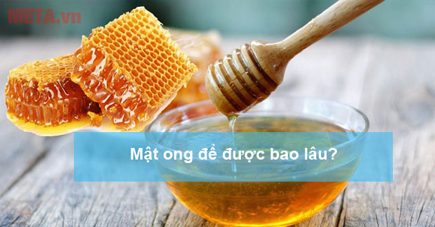 Mật ong để được bao lâu