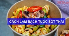 Cách làm bạch tuộc sốt Thái chua cay không bị tanh ăn cực đã