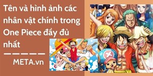 Tên và hình ảnh các nhân vật chính trong One Piece đầy đủ nhất