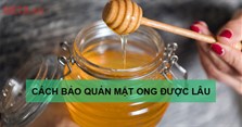 Cách bảo quản mật ong được lâu, không bị kiến vào
