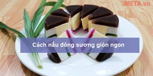 Cách nấu đông sương giòn ngon, đơn giản dễ làm