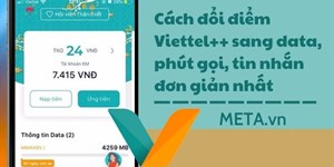 Cách đổi điểm Viettel++ sang data, phút gọi, tin nhắn đơn giản nhất